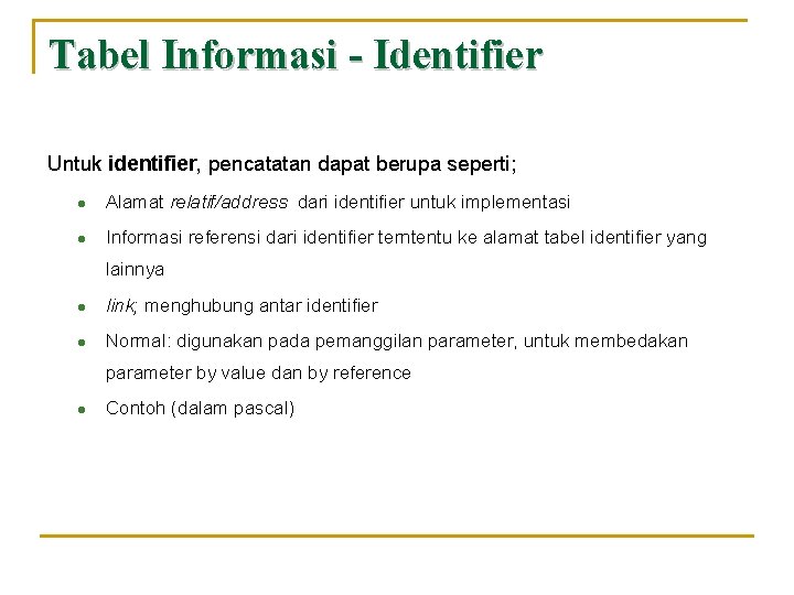 Tabel Informasi - Identifier Untuk identifier, pencatatan dapat berupa seperti; l Alamat relatif/address dari