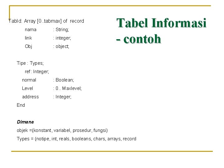 Tab. Id: Array [0. . tabmax] of record nama : String; link : integer;