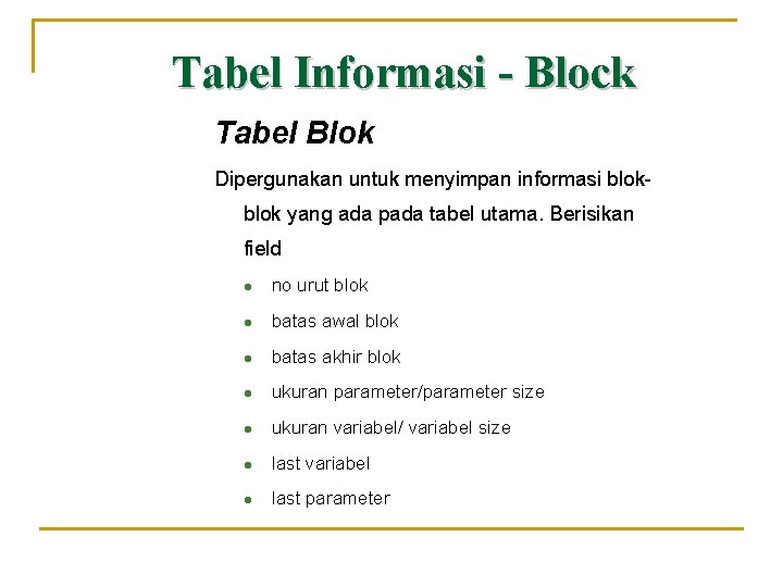 Tabel Informasi - Block Tabel Blok Dipergunakan untuk menyimpan informasi blok yang ada pada