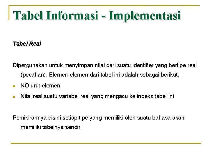 Tabel Informasi - Implementasi Tabel Real Dipergunakan untuk menyimpan nilai dari suatu identifier yang