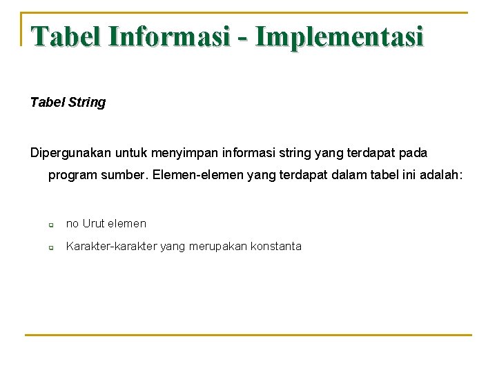 Tabel Informasi - Implementasi Tabel String Dipergunakan untuk menyimpan informasi string yang terdapat pada