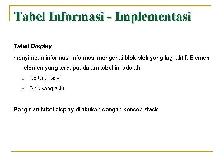 Tabel Informasi - Implementasi Tabel Display menyimpan informasi-informasi mengenai blok-blok yang lagi aktif. Elemen