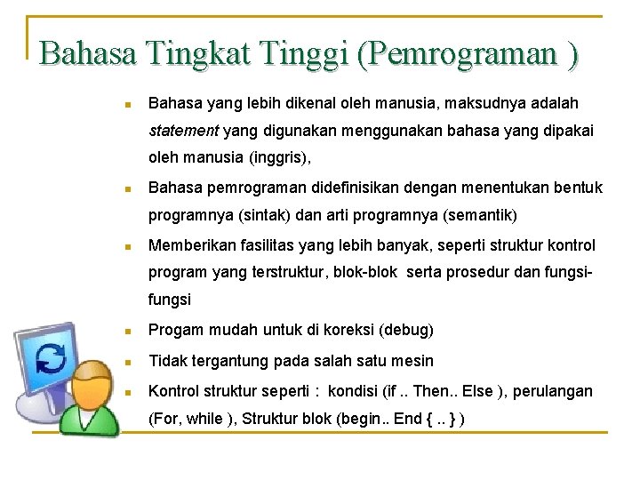 Bahasa Tingkat Tinggi (Pemrograman ) n Bahasa yang lebih dikenal oleh manusia, maksudnya adalah