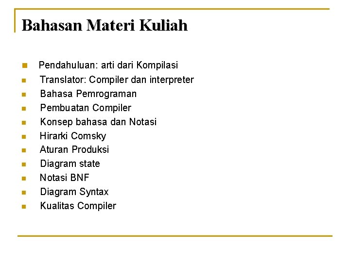 Bahasan Materi Kuliah n Pendahuluan: arti dari Kompilasi n Translator: Compiler dan interpreter Bahasa