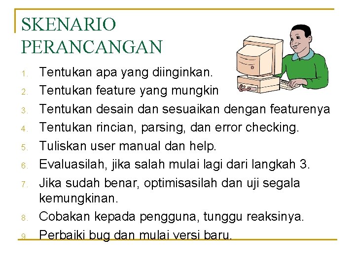 SKENARIO PERANCANGAN 1. 2. 3. 4. 5. 6. 7. 8. 9. Tentukan apa yang