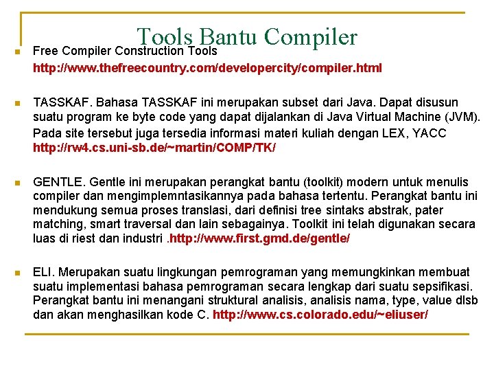 n Tools Bantu Compiler Free Compiler Construction Tools http: //www. thefreecountry. com/developercity/compiler. html n