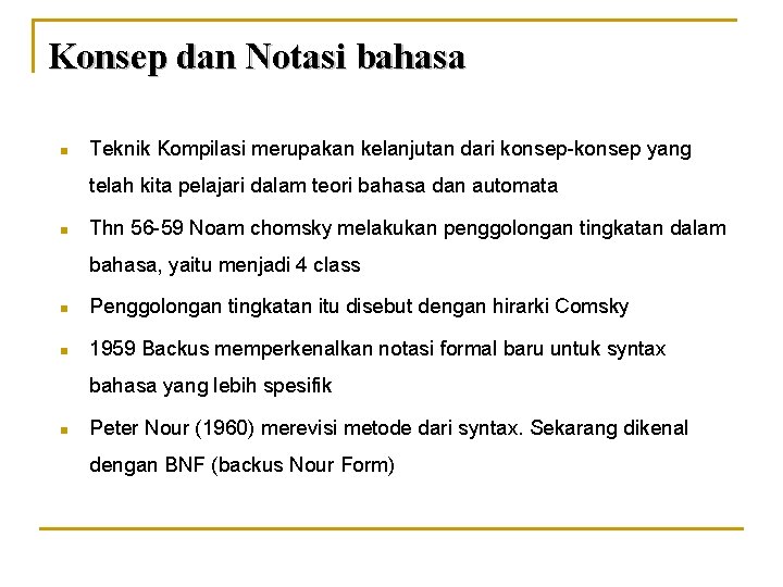 Konsep dan Notasi bahasa n Teknik Kompilasi merupakan kelanjutan dari konsep-konsep yang telah kita