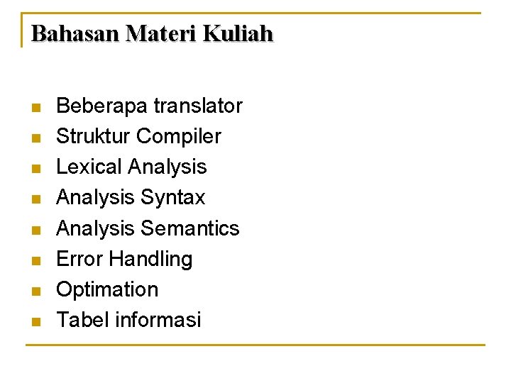 Bahasan Materi Kuliah n n n n Beberapa translator Struktur Compiler Lexical Analysis Syntax