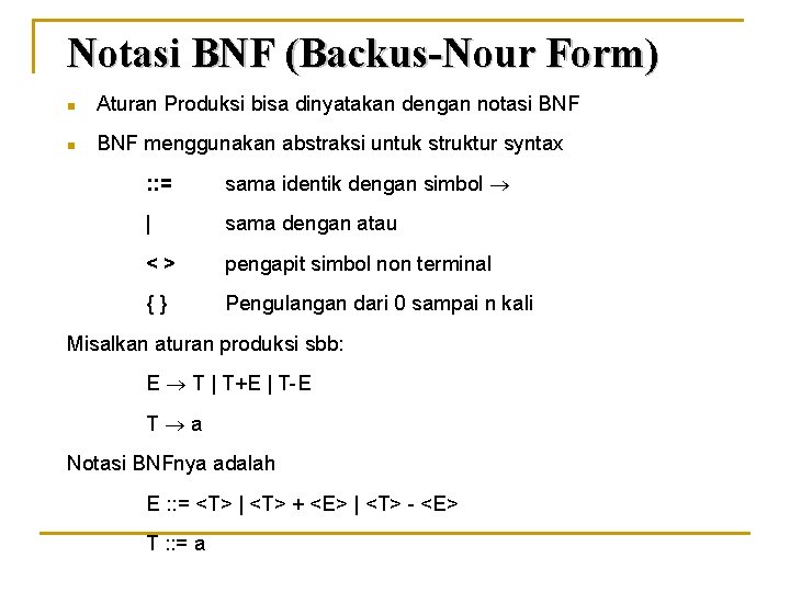 Notasi BNF (Backus-Nour Form) n Aturan Produksi bisa dinyatakan dengan notasi BNF n BNF