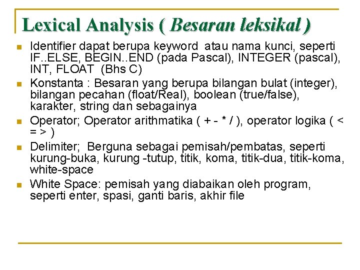 Lexical Analysis ( Besaran leksikal ) n n n Identifier dapat berupa keyword atau