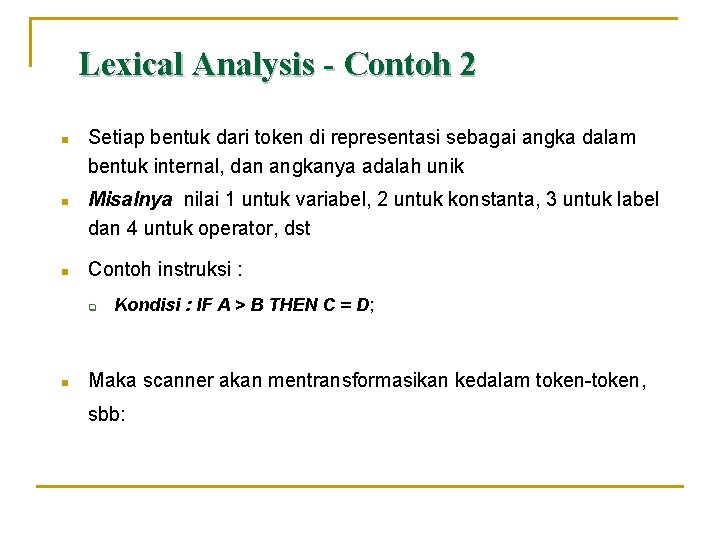 Lexical Analysis - Contoh 2 n n n Setiap bentuk dari token di representasi