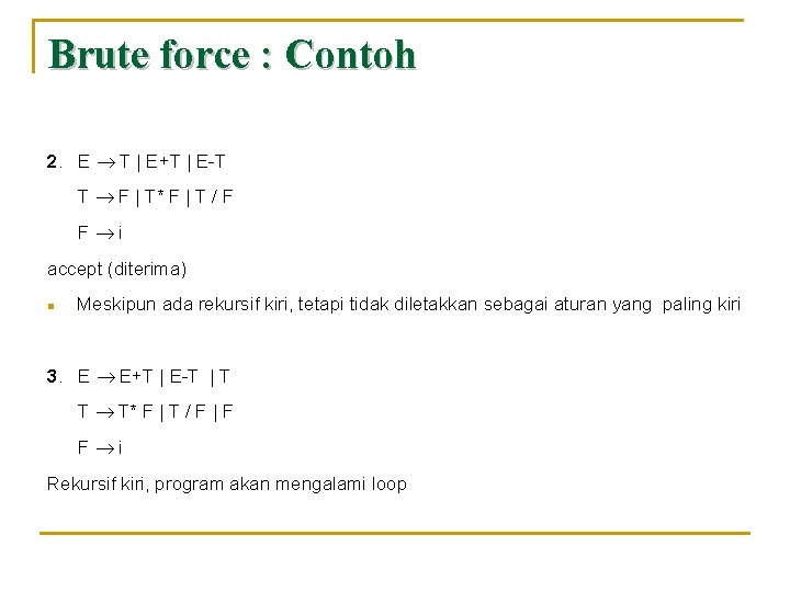 Brute force : Contoh 2. E T | E+T | E-T T F |