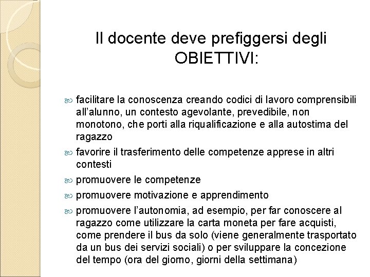 Il docente deve prefiggersi degli OBIETTIVI: facilitare la conoscenza creando codici di lavoro comprensibili