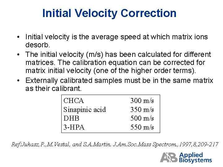 Initial Velocity Correction • Initial velocity is the average speed at which matrix ions