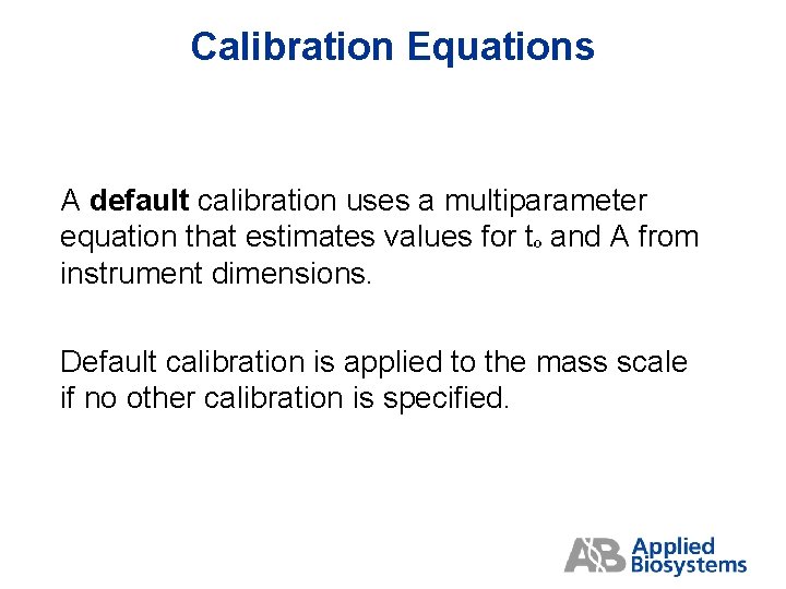 Calibration Equations A default calibration uses a multiparameter equation that estimates values for tº