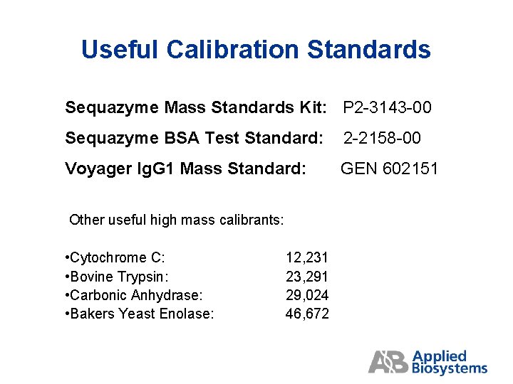 Useful Calibration Standards Sequazyme Mass Standards Kit: P 2 -3143 -00 Sequazyme BSA Test