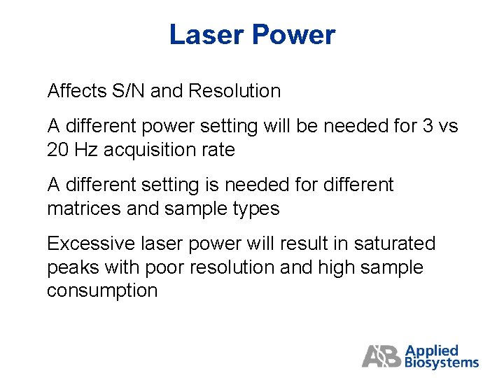 Laser Power Affects S/N and Resolution A different power setting will be needed for