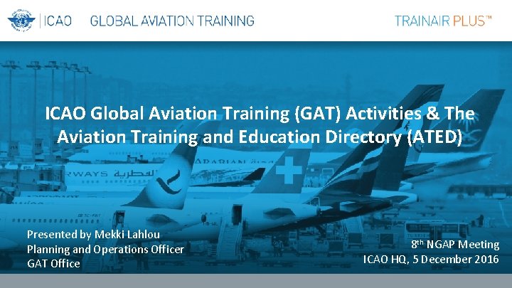 ICAO Global Aviation Training (GAT) Activities & The Aviation Training and Education Directory (ATED)