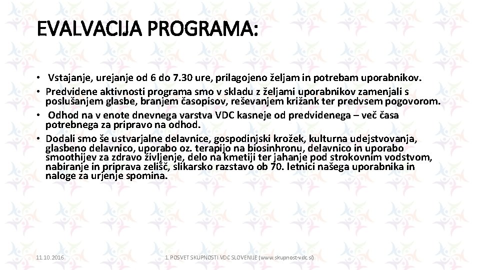 EVALVACIJA PROGRAMA: • Vstajanje, urejanje od 6 do 7. 30 ure, prilagojeno željam in