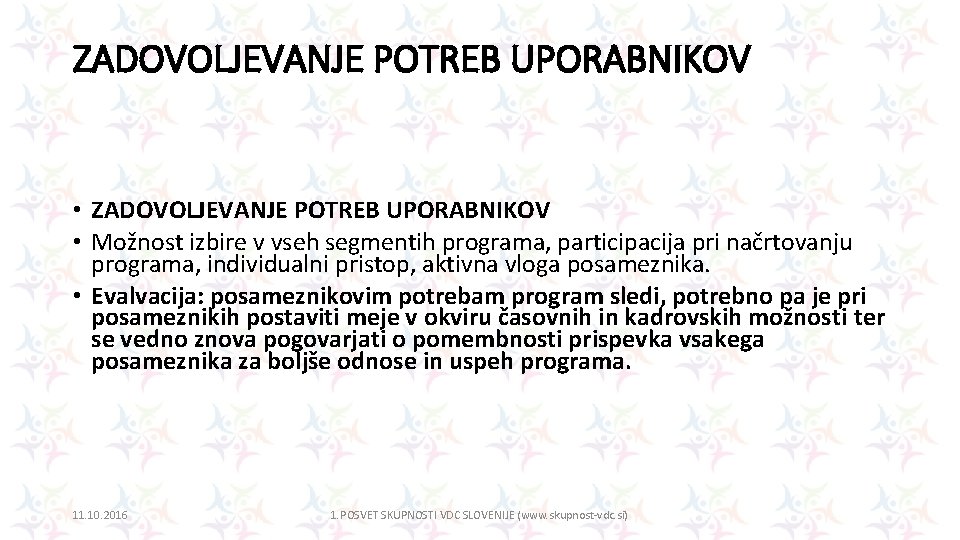 ZADOVOLJEVANJE POTREB UPORABNIKOV • ZADOVOLJEVANJE POTREB UPORABNIKOV • Možnost izbire v vseh segmentih programa,