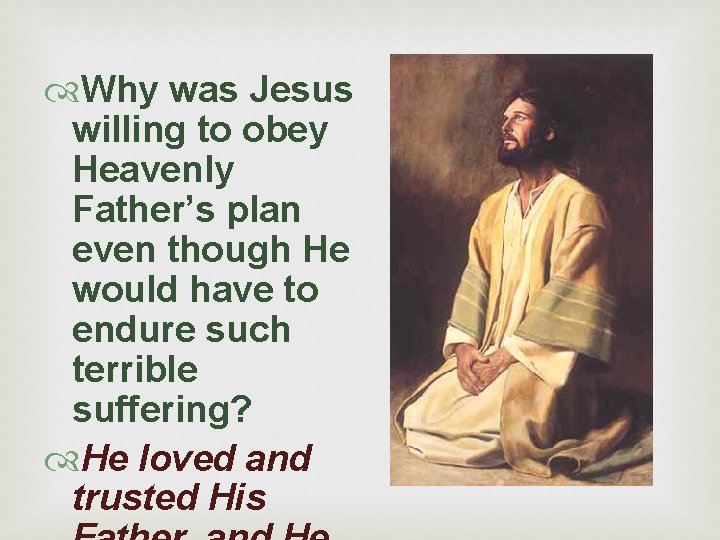  Why was Jesus willing to obey Heavenly Father’s plan even though He would