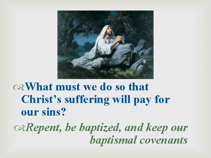  What must we do so that Christ’s suffering will pay for our sins?