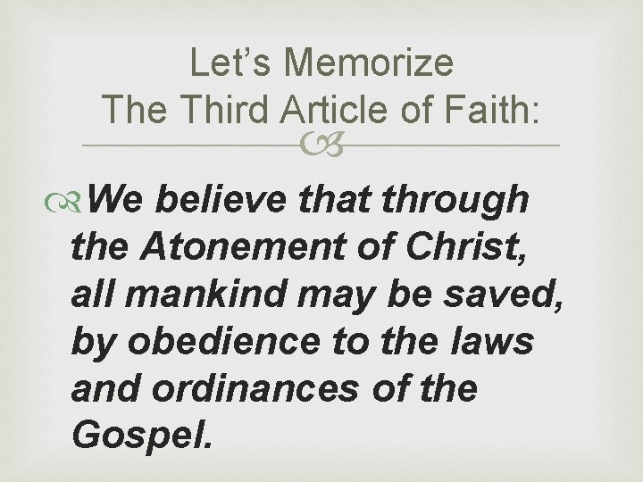 Let’s Memorize Third Article of Faith: We believe that through the Atonement of Christ,