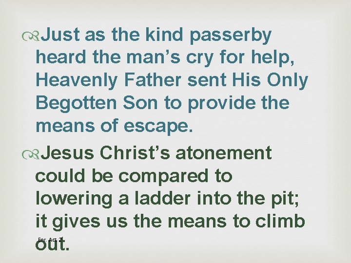  Just as the kind passerby heard the man’s cry for help, Heavenly Father