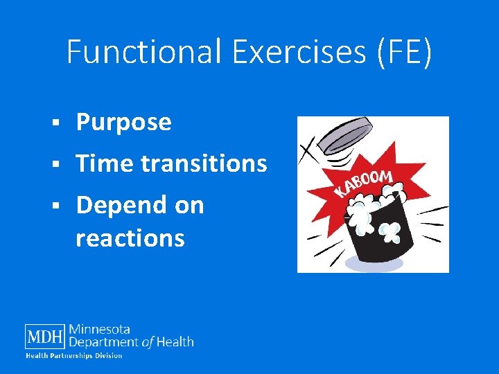 Functional Exercises (FE) § Purpose § Time transitions Depend on reactions § 