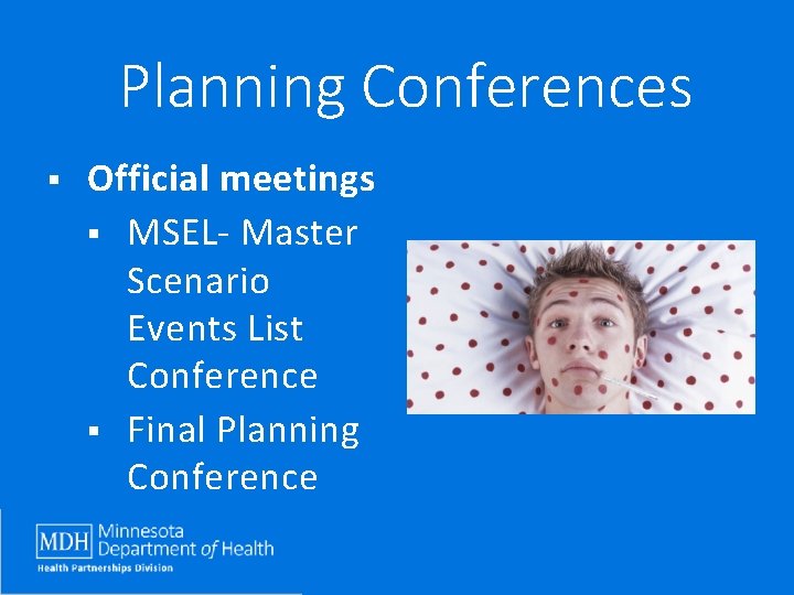 Planning Conferences § Official meetings § MSEL- Master Scenario Events List Conference § Final