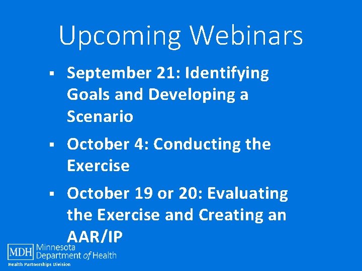 Upcoming Webinars § September 21: Identifying Goals and Developing a Scenario § October 4: