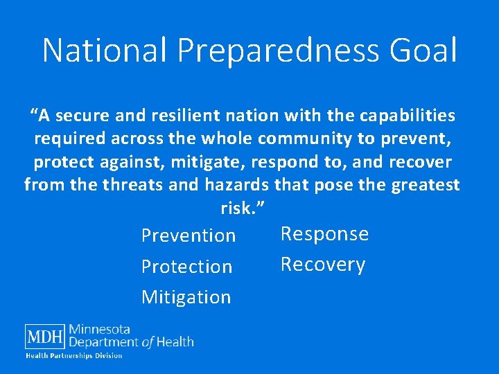 National Preparedness Goal “A secure and resilient nation with the capabilities required across the