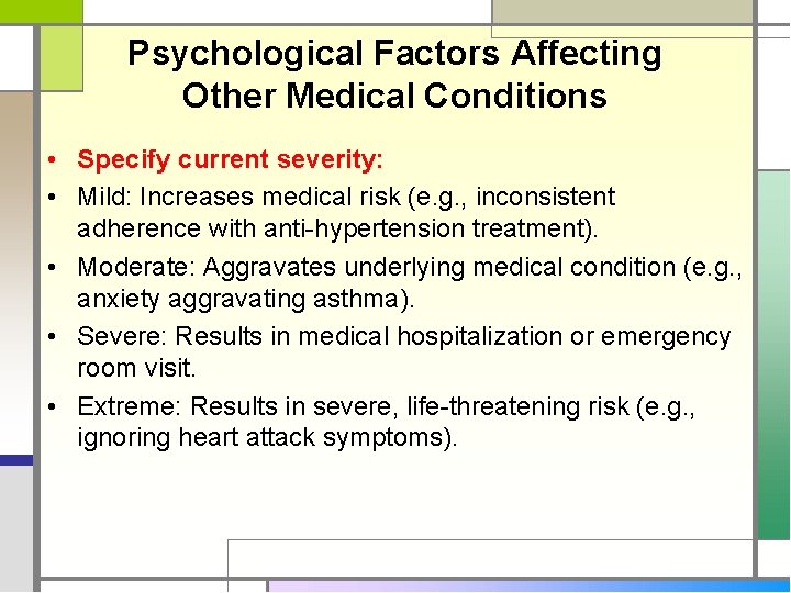 Psychological Factors Affecting Other Medical Conditions • Specify current severity: • Mild: Increases medical
