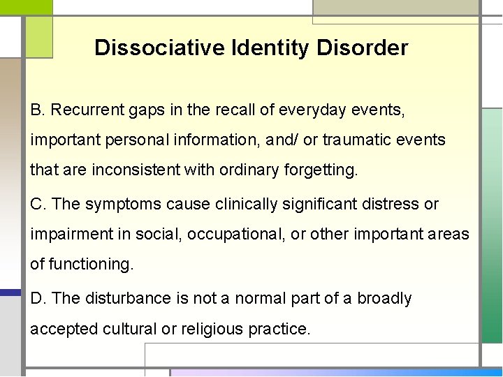 Dissociative Identity Disorder B. Recurrent gaps in the recall of everyday events, important personal