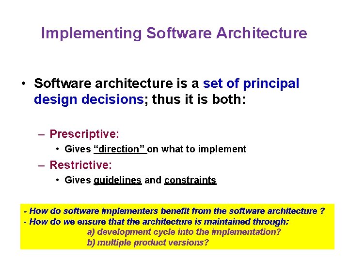 Implementing Software Architecture • Software architecture is a set of principal design decisions; thus