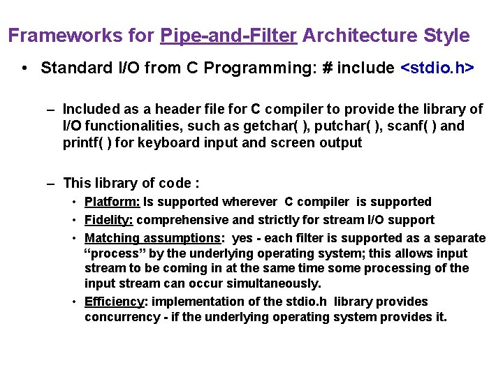 Frameworks for Pipe-and-Filter Architecture Style • Standard I/O from C Programming: # include <stdio.