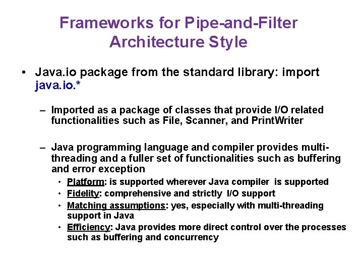 Frameworks for Pipe-and-Filter Architecture Style • Java. io package from the standard library: import