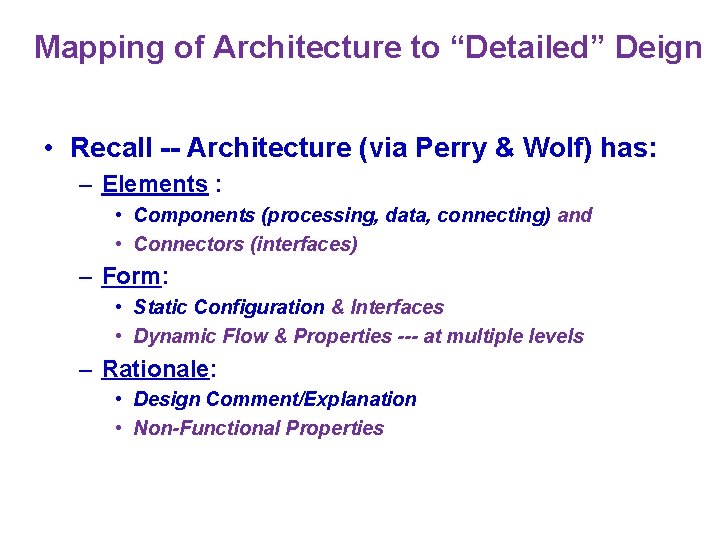 Mapping of Architecture to “Detailed” Deign • Recall -- Architecture (via Perry & Wolf)