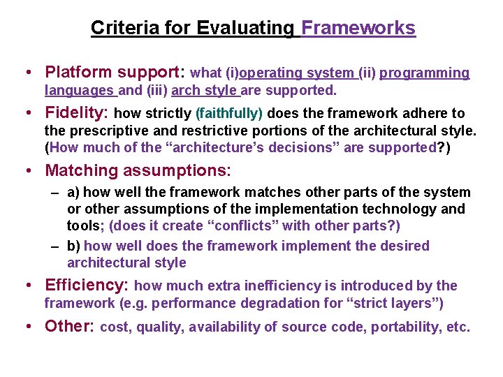 Criteria for Evaluating Frameworks • Platform support: what (i)operating system (ii) programming languages and