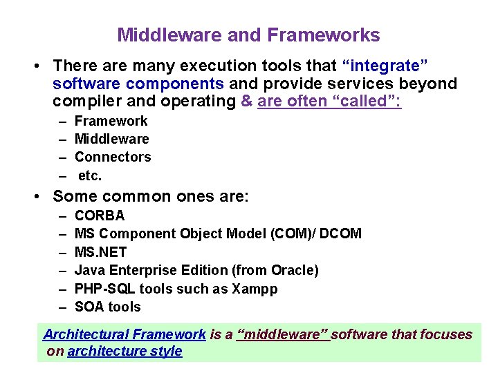 Middleware and Frameworks • There are many execution tools that “integrate” software components and