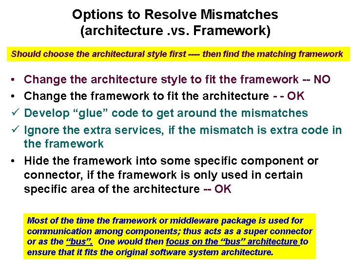 Options to Resolve Mismatches (architecture. vs. Framework) Should choose the architectural style first ----