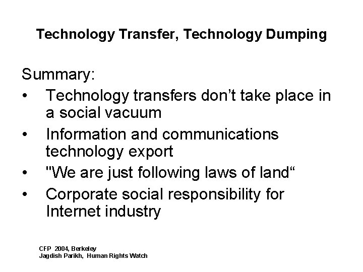 Technology Transfer, Technology Dumping Summary: • Technology transfers don’t take place in a social