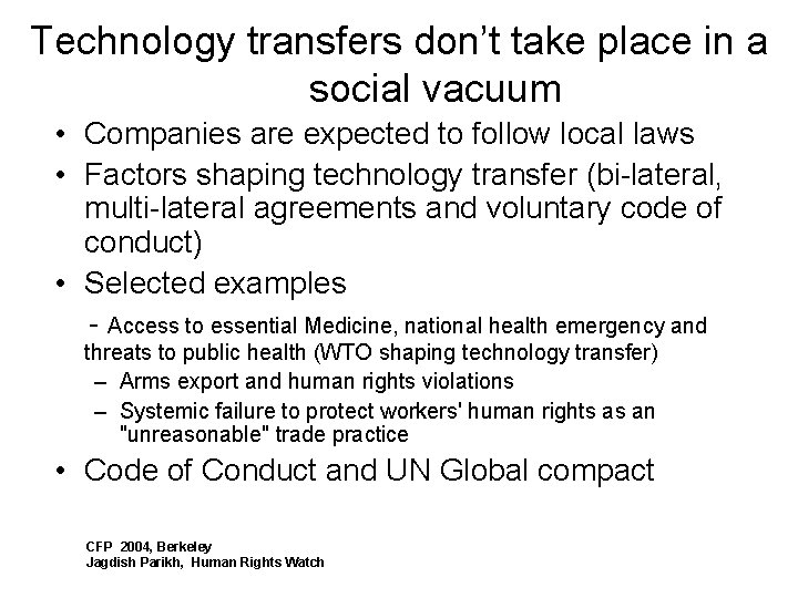 Technology transfers don’t take place in a social vacuum • Companies are expected to