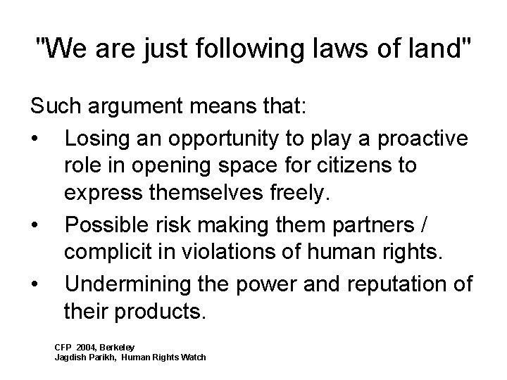 "We are just following laws of land" Such argument means that: • Losing an