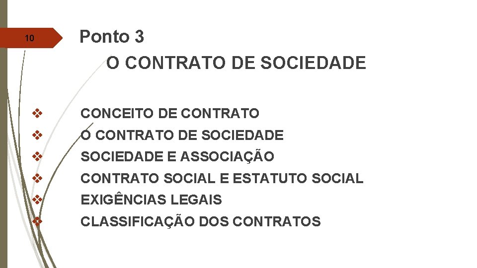 10 Ponto 3 O CONTRATO DE SOCIEDADE v CONCEITO DE CONTRATO v O CONTRATO