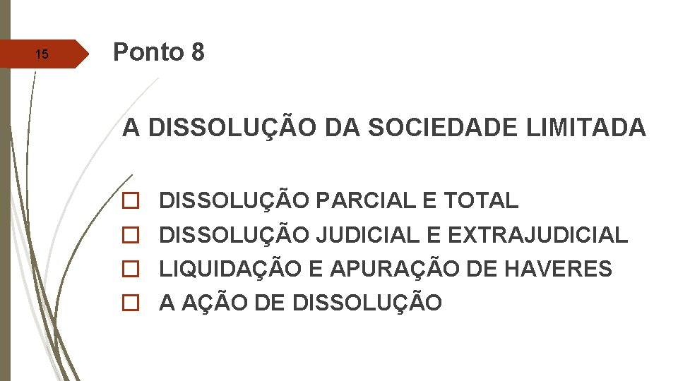 15 Ponto 8 A DISSOLUÇÃO DA SOCIEDADE LIMITADA � � DISSOLUÇÃO PARCIAL E TOTAL