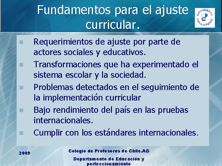 Fundamentos para el ajuste curricular. n n n 2009 Requerimientos de ajuste por parte