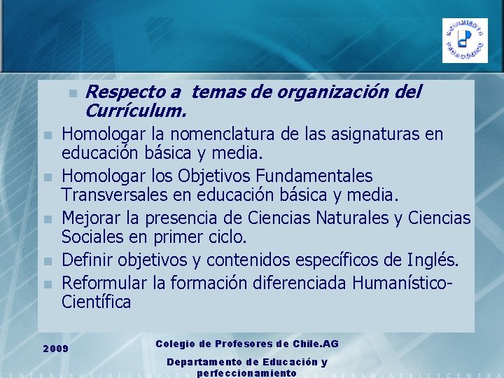 n n n Respecto a temas de organización del Currículum. Homologar la nomenclatura de