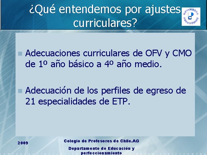 ¿Qué entendemos por ajustes curriculares? n Adecuaciones curriculares de OFV y CMO de 1º