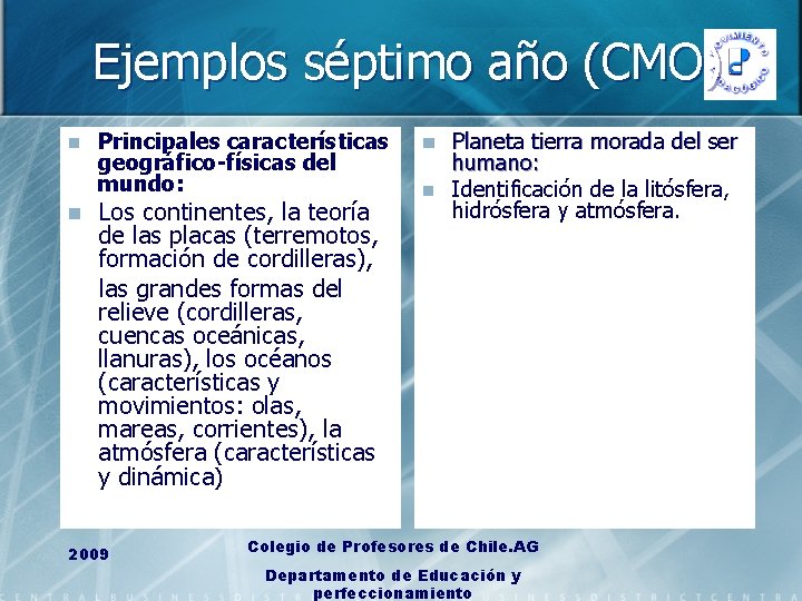 Ejemplos séptimo año (CMO) n n Principales características geográfico-físicas del mundo: Los continentes, la